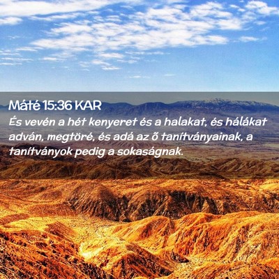 Picture 02 - Máté 15:36 KAR - És vevén a hét kenyeret és a halakat, és - Bible Verse Picture