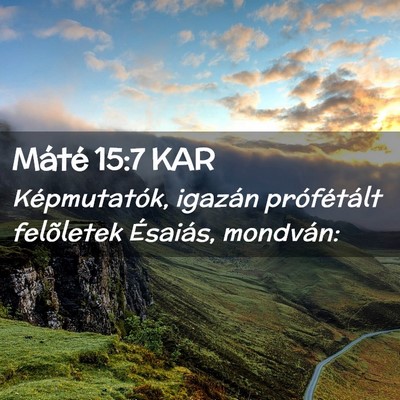Picture 02 - Máté 15:7 KAR - Képmutatók, igazán prófétált felõletek - Bible Verse Picture