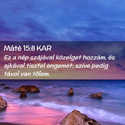 Picture 02 - Máté 15:8 KAR - Ez a nép szájával közelget hozzám, és - Bible Verse Picture