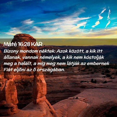 Picture 02 - Máté 16:28 KAR - Bizony mondom néktek: Azok között, a kik itt - Bible Verse Picture