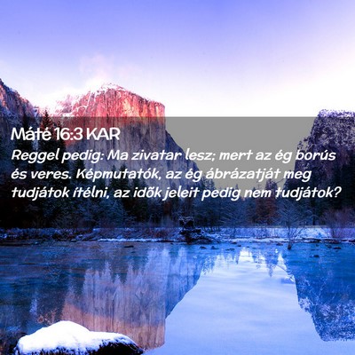 Picture 02 - Máté 16:3 KAR - Reggel pedig: Ma zivatar lesz; mert az ég borús - Bible Verse Picture