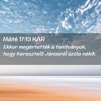 Picture 02 - Máté 17:13 KAR - Ekkor megértették a tanítványok, hogy - Bible Verse Picture