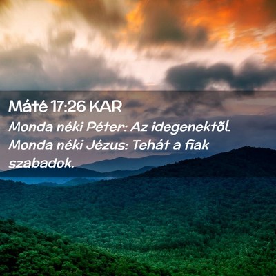 Picture 02 - Máté 17:26 KAR - Monda néki Péter: Az idegenektõl. Monda néki - Bible Verse Picture