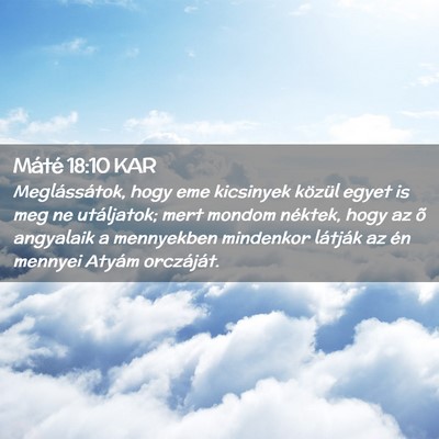 Picture 02 - Máté 18:10 KAR - Meglássátok, hogy eme kicsinyek közül egyet - Bible Verse Picture