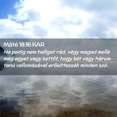 Picture 02 - Máté 18:16 KAR - Ha pedig nem hallgat rád, végy magad mellé - Bible Verse Picture