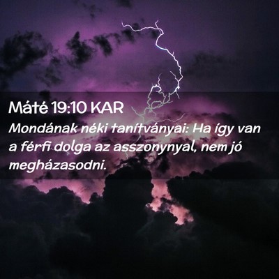 Picture 02 - Máté 19:10 KAR - Mondának néki tanítványai: Ha így van a - Bible Verse Picture