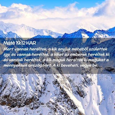 Picture 02 - Máté 19:12 KAR - Mert vannak heréltek, a kik anyjuk méhébõl - Bible Verse Picture