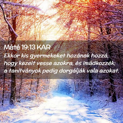 Picture 02 - Máté 19:13 KAR - Ekkor kis gyermekeket hozának hozzá, hogy - Bible Verse Picture