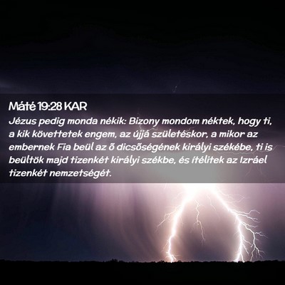 Picture 02 - Máté 19:28 KAR - Jézus pedig monda nékik: Bizony mondom néktek, - Bible Verse Picture