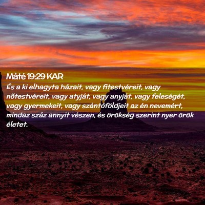 Picture 02 - Máté 19:29 KAR - És a ki elhagyta házait, vagy fitestvéreit, - Bible Verse Picture