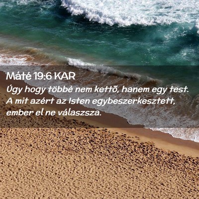 Picture 02 - Máté 19:6 KAR - Úgy hogy többé nem kettõ, hanem egy test. A - Bible Verse Picture