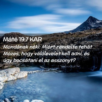 Picture 02 - Máté 19:7 KAR - Mondának néki: Miért rendelte tehát Mózes, - Bible Verse Picture
