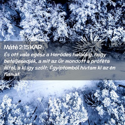 Picture 02 - Máté 2:15 KAR - És ott vala egész a Heródes haláláig, hogy - Bible Verse Picture