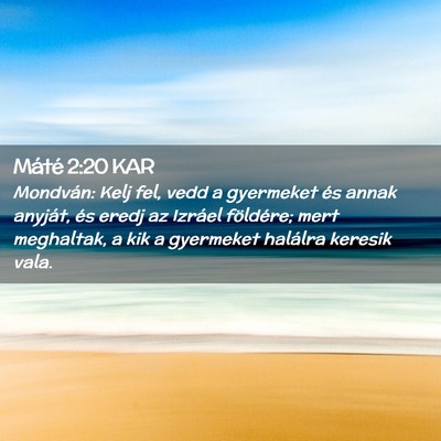 Picture 02 - Máté 2:20 KAR - Mondván: Kelj fel, vedd a gyermeket és annak - Bible Verse Picture