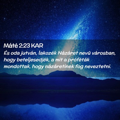 Picture 02 - Máté 2:23 KAR - És oda jutván, lakozék Názáret nevû - Bible Verse Picture