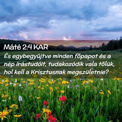 Picture 02 - Máté 2:4 KAR - És egybegyûjtve minden fõpapot és a nép - Bible Verse Picture