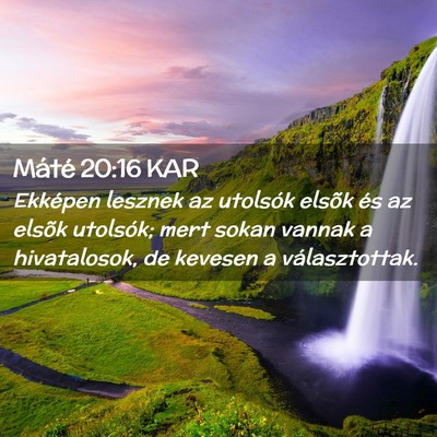 Picture 02 - Máté 20:16 KAR - Ekképen lesznek az utolsók elsõk és az elsõk - Bible Verse Picture