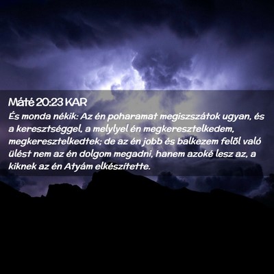 Picture 02 - Máté 20:23 KAR - És monda nékik: Az én poharamat megiszszátok - Bible Verse Picture