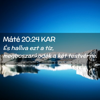 Picture 02 - Máté 20:24 KAR - És hallva ezt a tíz, megboszankodék a két - Bible Verse Picture