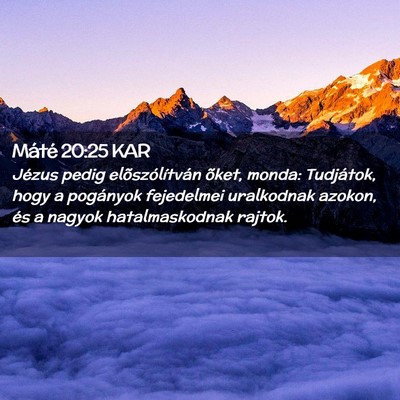 Picture 02 - Máté 20:25 KAR - Jézus pedig elõszólítván õket, monda: - Bible Verse Picture