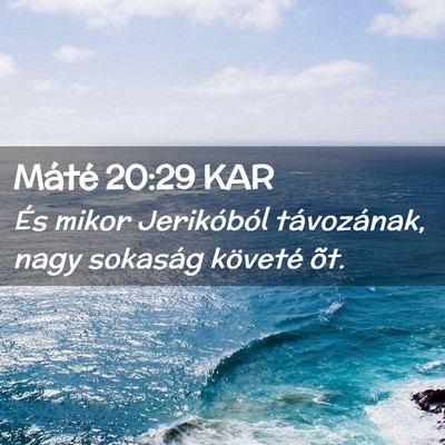 Picture 02 - Máté 20:29 KAR - És mikor Jerikóból távozának, nagy sokaság - Bible Verse Picture
