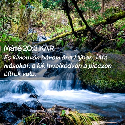 Picture 02 - Máté 20:3 KAR - És kimenvén három óra tájban, láta - Bible Verse Picture