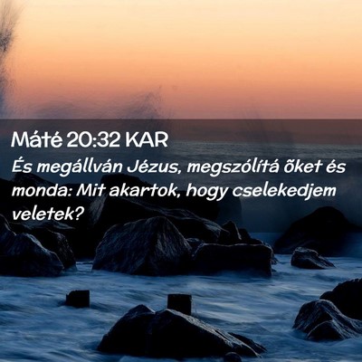 Picture 02 - Máté 20:32 KAR - És megállván Jézus, megszólítá õket és - Bible Verse Picture