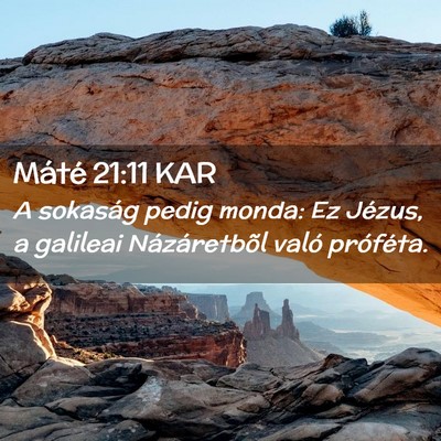 Picture 02 - Máté 21:11 KAR - A sokaság pedig monda: Ez Jézus, a galileai - Bible Verse Picture