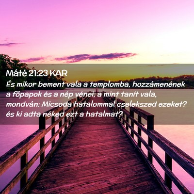 Picture 02 - Máté 21:23 KAR - És mikor bement vala a templomba, hozzámenének - Bible Verse Picture
