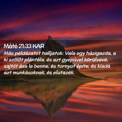 Picture 02 - Máté 21:33 KAR - Más példázatot halljatok: Vala egy házigazda, - Bible Verse Picture