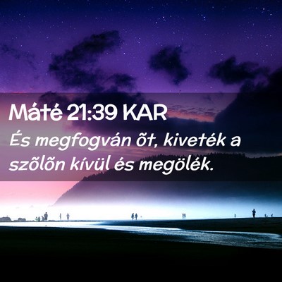 Picture 02 - Máté 21:39 KAR - És megfogván õt, kiveték a szõlõn kívül - Bible Verse Picture