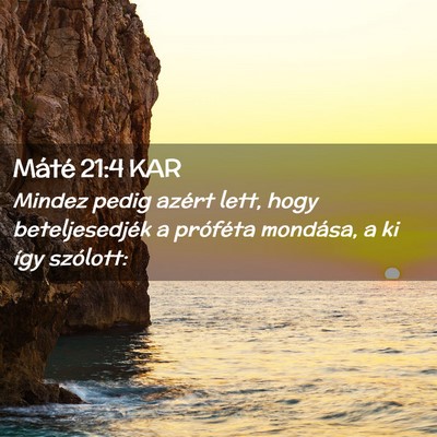 Picture 02 - Máté 21:4 KAR - Mindez pedig azért lett, hogy beteljesedjék a - Bible Verse Picture