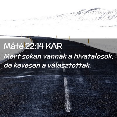 Picture 02 - Máté 22:14 KAR - Mert sokan vannak a hivatalosok, de kevesen a - Bible Verse Picture