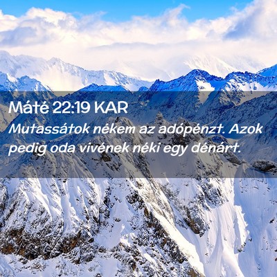 Picture 02 - Máté 22:19 KAR - Mutassátok nékem az adópénzt. Azok pedig oda - Bible Verse Picture
