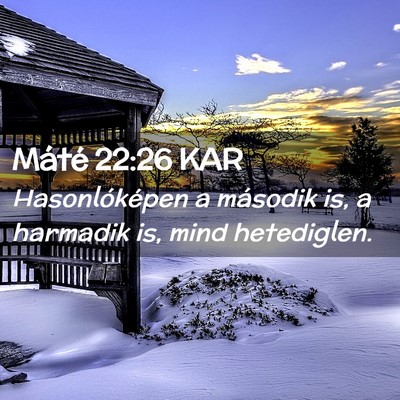 Picture 02 - Máté 22:26 KAR - Hasonlóképen a második is, a harmadik is, mind - Bible Verse Picture