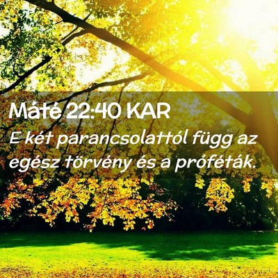 Picture 02 - Máté 22:40 KAR - E két parancsolattól függ az egész törvény - Bible Verse Picture
