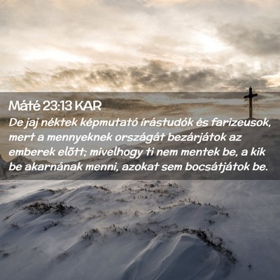 Picture 02 - Máté 23:13 KAR - De jaj néktek képmutató írástudók és - Bible Verse Picture