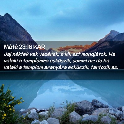 Picture 02 - Máté 23:16 KAR - Jaj néktek vak vezérek, a kik ezt mondjátok: - Bible Verse Picture