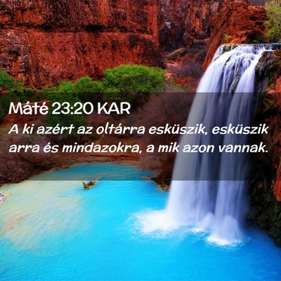 Picture 02 - Máté 23:20 KAR - A ki azért az oltárra esküszik, esküszik arra - Bible Verse Picture