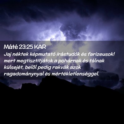 Picture 02 - Máté 23:25 KAR - Jaj néktek képmutató írástudók és - Bible Verse Picture