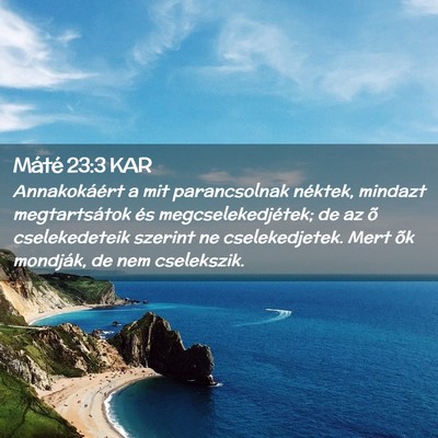 Picture 02 - Máté 23:3 KAR - Annakokáért a mit parancsolnak néktek, mindazt - Bible Verse Picture