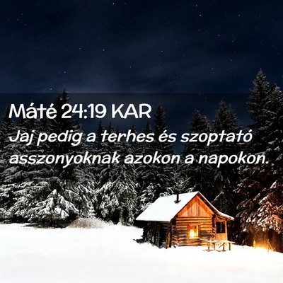 Picture 02 - Máté 24:19 KAR - Jaj pedig a terhes és szoptató asszonyoknak - Bible Verse Picture