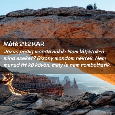 Picture 02 - Máté 24:2 KAR - Jézus pedig monda nékik: Nem látjátok-é mind - Bible Verse Picture