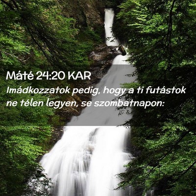 Picture 02 - Máté 24:20 KAR - Imádkozzatok pedig, hogy a ti futástok ne - Bible Verse Picture