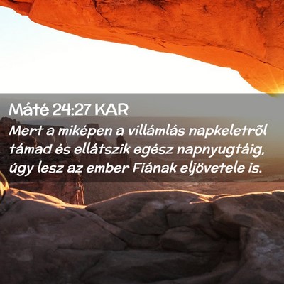Picture 02 - Máté 24:27 KAR - Mert a miképen a villámlás napkeletrõl támad - Bible Verse Picture