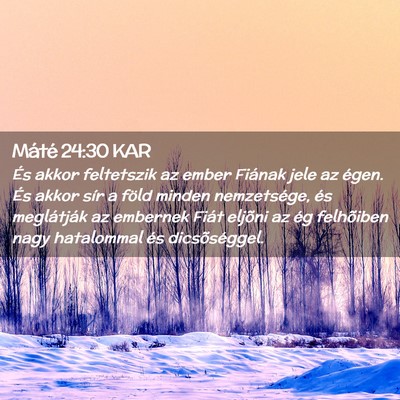 Picture 02 - Máté 24:30 KAR - És akkor feltetszik az ember Fiának jele az - Bible Verse Picture