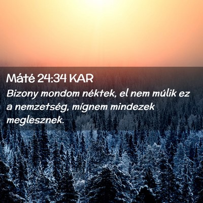 Picture 02 - Máté 24:34 KAR - Bizony mondom néktek, el nem múlik ez a - Bible Verse Picture