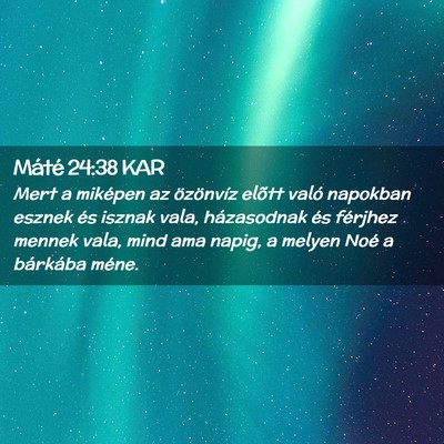Picture 02 - Máté 24:38 KAR - Mert a miképen az özönvíz elõtt való - Bible Verse Picture