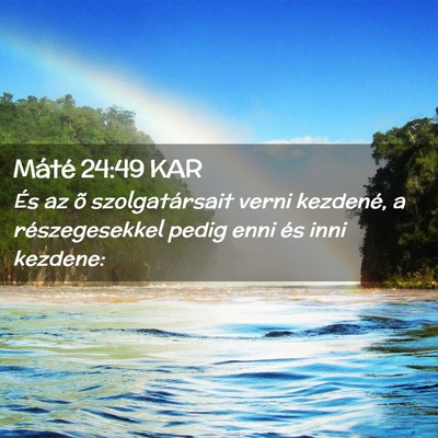Picture 02 - Máté 24:49 KAR - És az õ szolgatársait verni kezdené, a - Bible Verse Picture