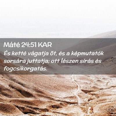 Picture 02 - Máté 24:51 KAR - És ketté vágatja õt, és a képmutatók - Bible Verse Picture